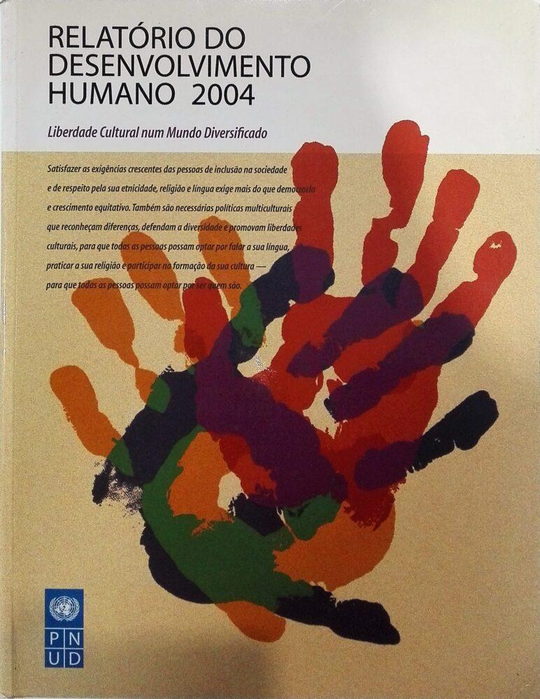 Relatório do desenvolvimento humano 2004 : liberdade cultural num Mundo diversificado