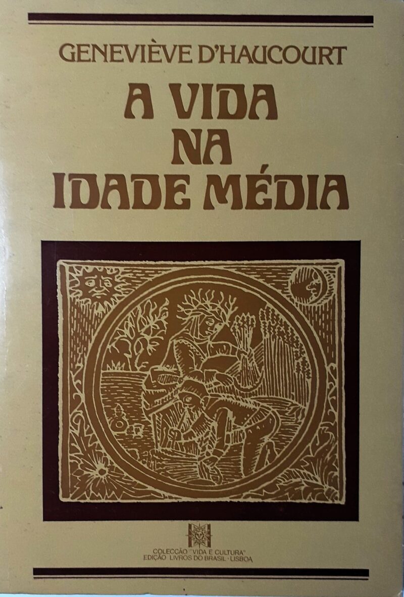 A Vida na Idade Média / Geneviève D'Haucourt