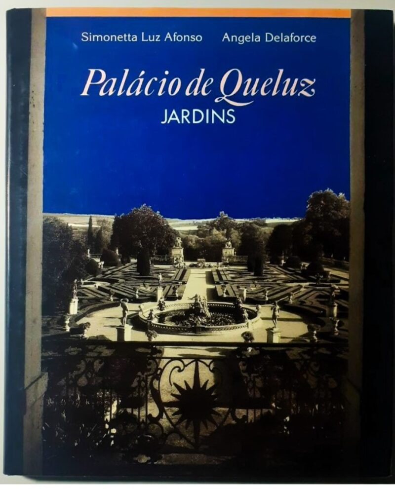 Palácio de Queluz : Jardins / Simonetta Luz Afonso, Angela Delaforce