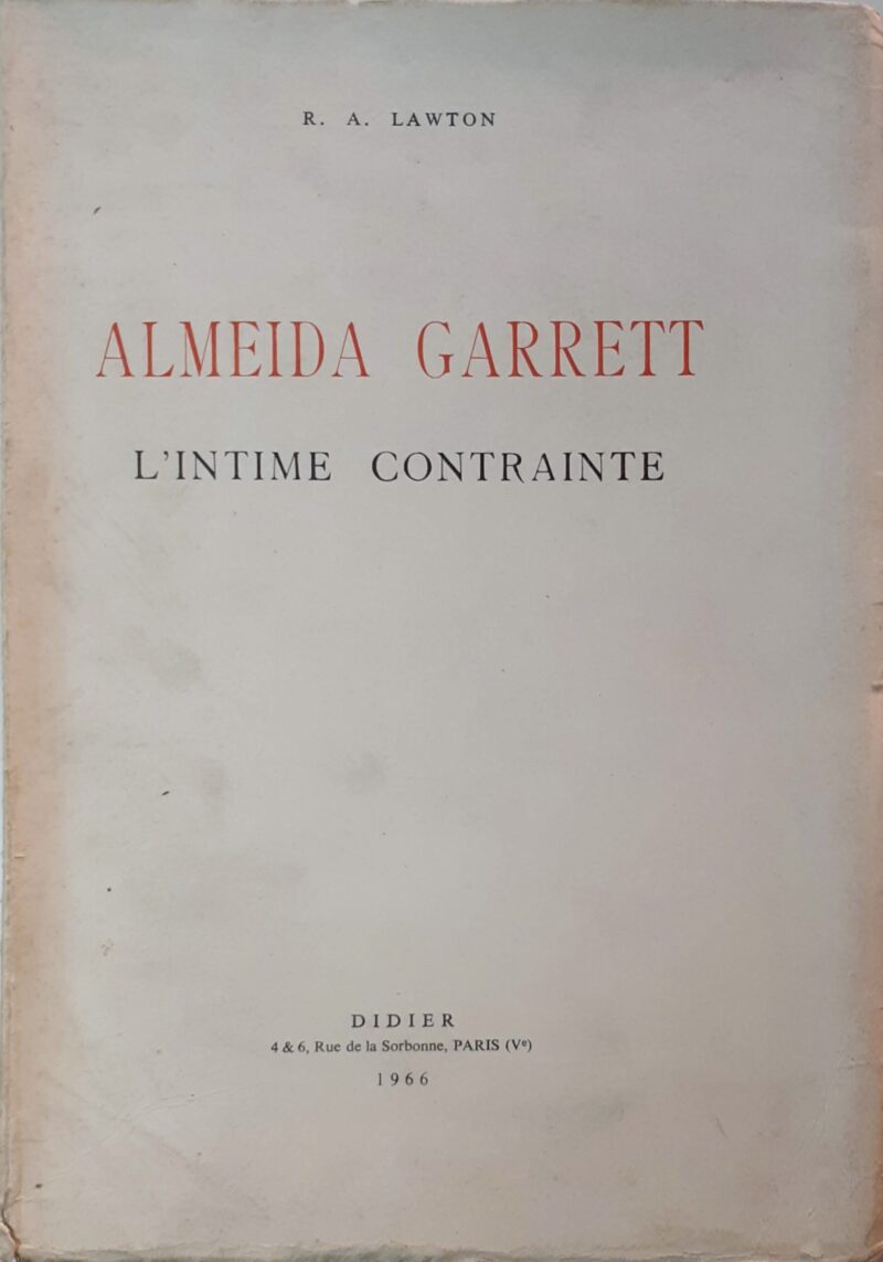 Almeida Garrett : L'intime Contrainte / R. A. Lawton