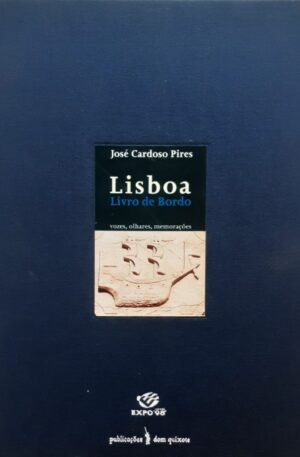 Lisboa : Livro de Bordo : Vozes, Olhares, Memorações / José Cardoso Pires