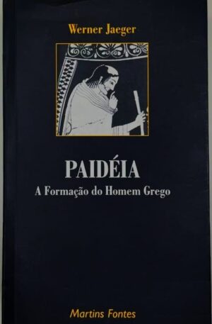 Paidéia : A Formação do Homem Grego / Werner Jaeger