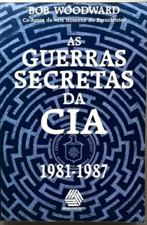 Veil : As Guerras Secretas da CIA 1981-1987 / Bob Woodward