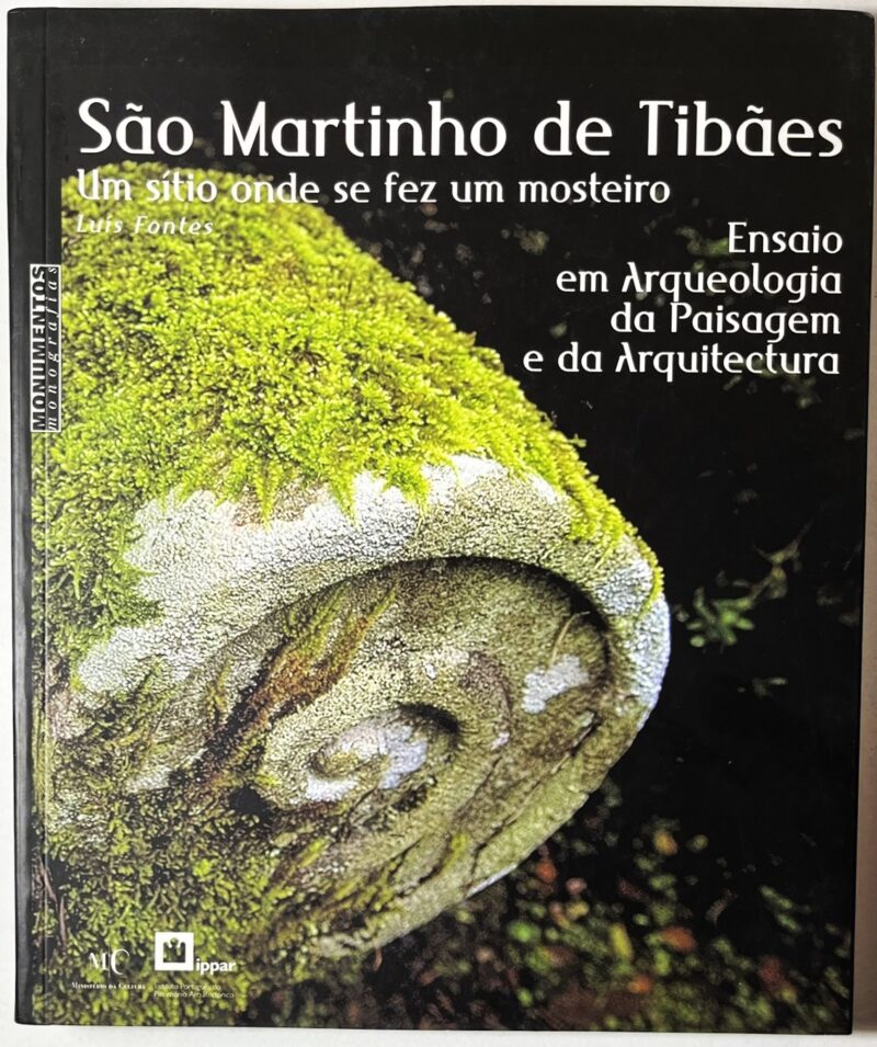 São Martinho de Tibães : um sítio onde se fez um mosteiro : ensaio em arqueologia da paisagem e da arquitectura / Luís Fontes