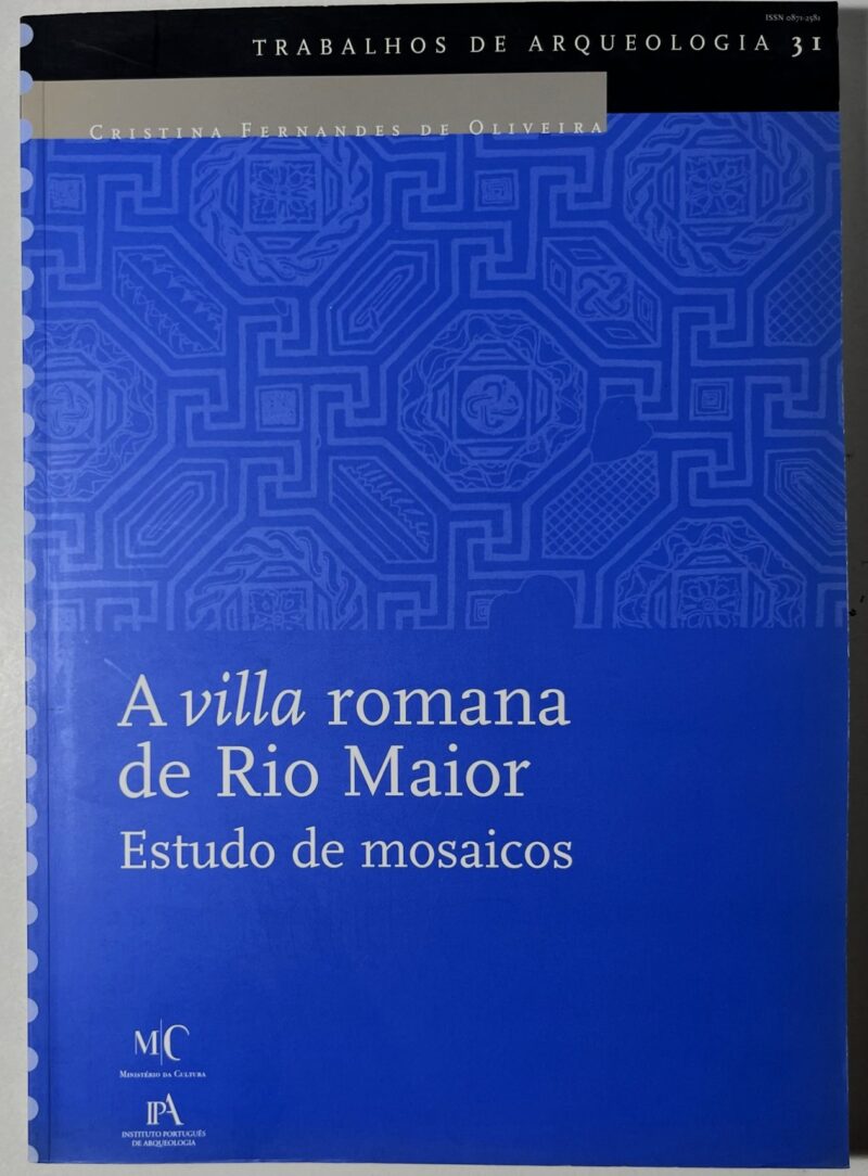A villa romana de Rio Maior : estudos de mosaicos / Cristina Fernandes de Oliveira