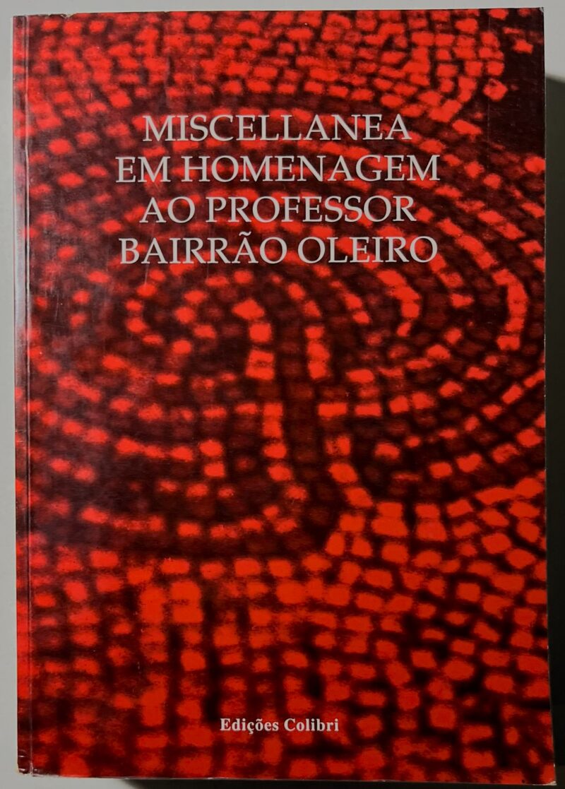 Miscellanea em homenagem ao professor Bairrão Oleiro