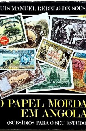 O papel-moeda em Angola : subsídios para o seu estudo / Luís Manuel Rebelo de Sousa