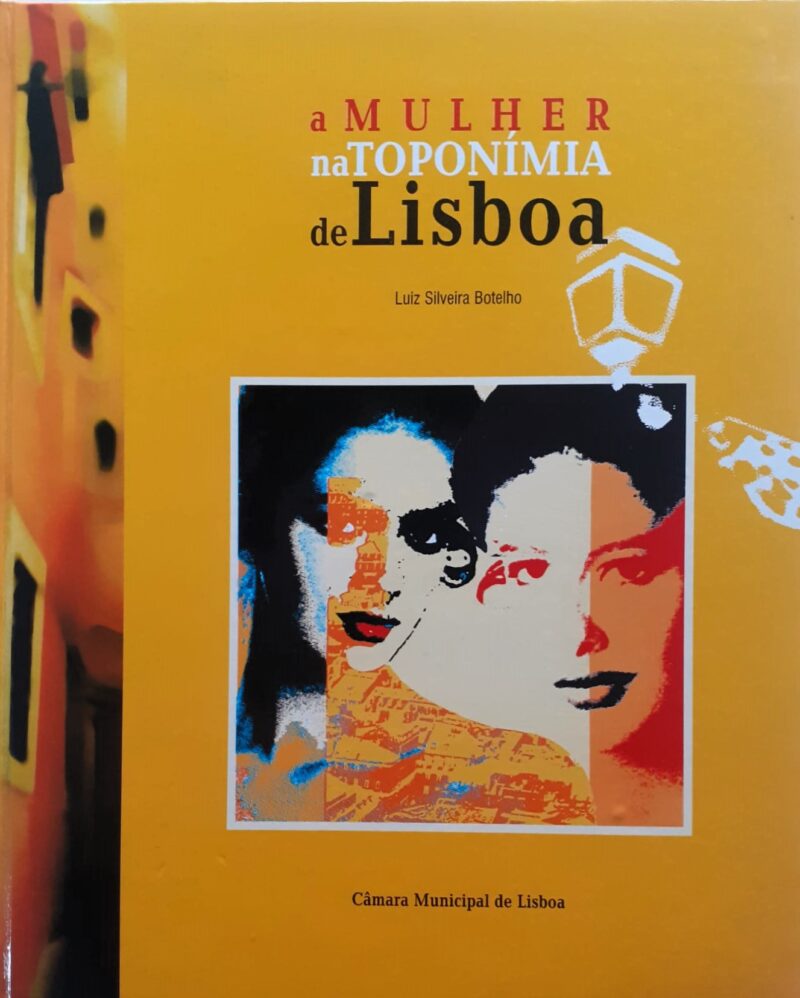 A Mulher na Toponímia de Lisboa / Luiz Silveira Botelho