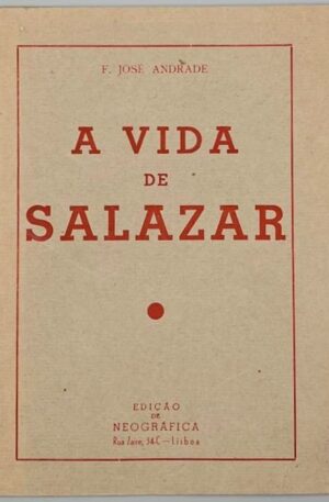 A Vida de Salazar / F. José Andrade