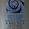 A Mais Bela História do Mundo : Os Segredos das Nossas Origens / Hubert Reeves