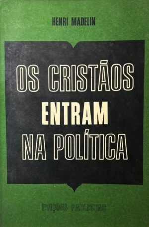 Os Cristãos Entram na Política / Henri Madelin