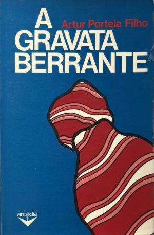 A Gravata Berrante / Artur Portela Filho