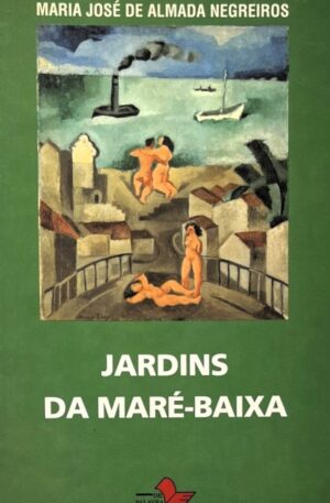 Jardins da Maré-Baixa / Maria José de Almada Negreiros
