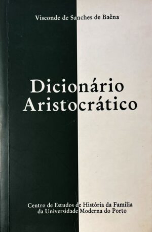 Dicionário Aristocrático / Visconde de Sanches de Baêna
