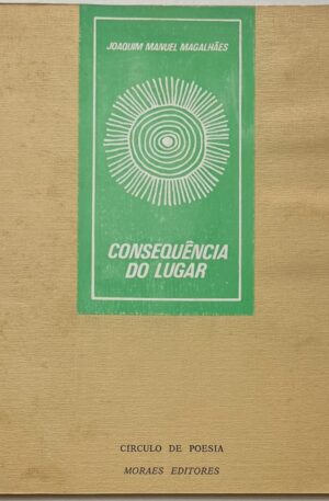 Consequência do Lugar / Joaquim Manuel Magalhães