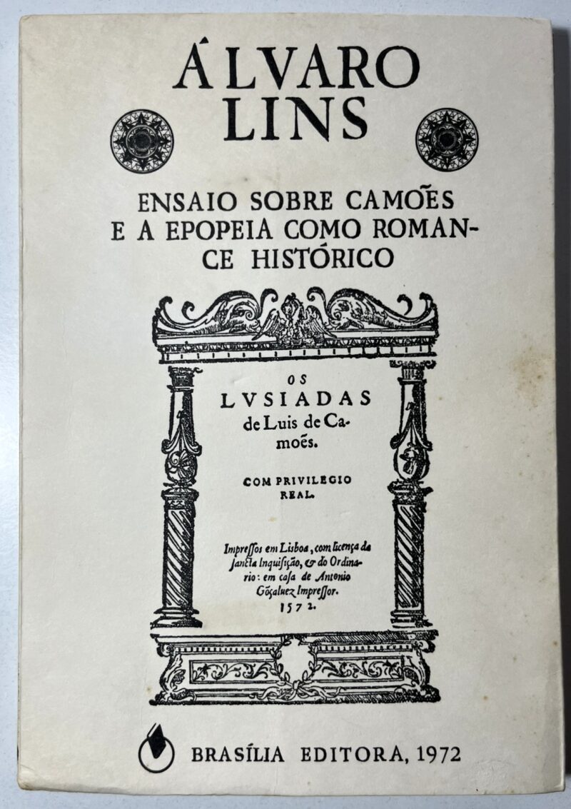 Ensaio Sobre Camões e a Epopeia como Romance Histórico : Os Lusíadas de Luís de Camões / Álvaro Lins