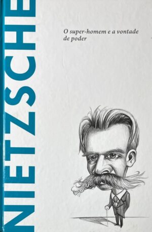 Nietzsche : O Super-homem e a Vontade de Poder / Toni Llácer