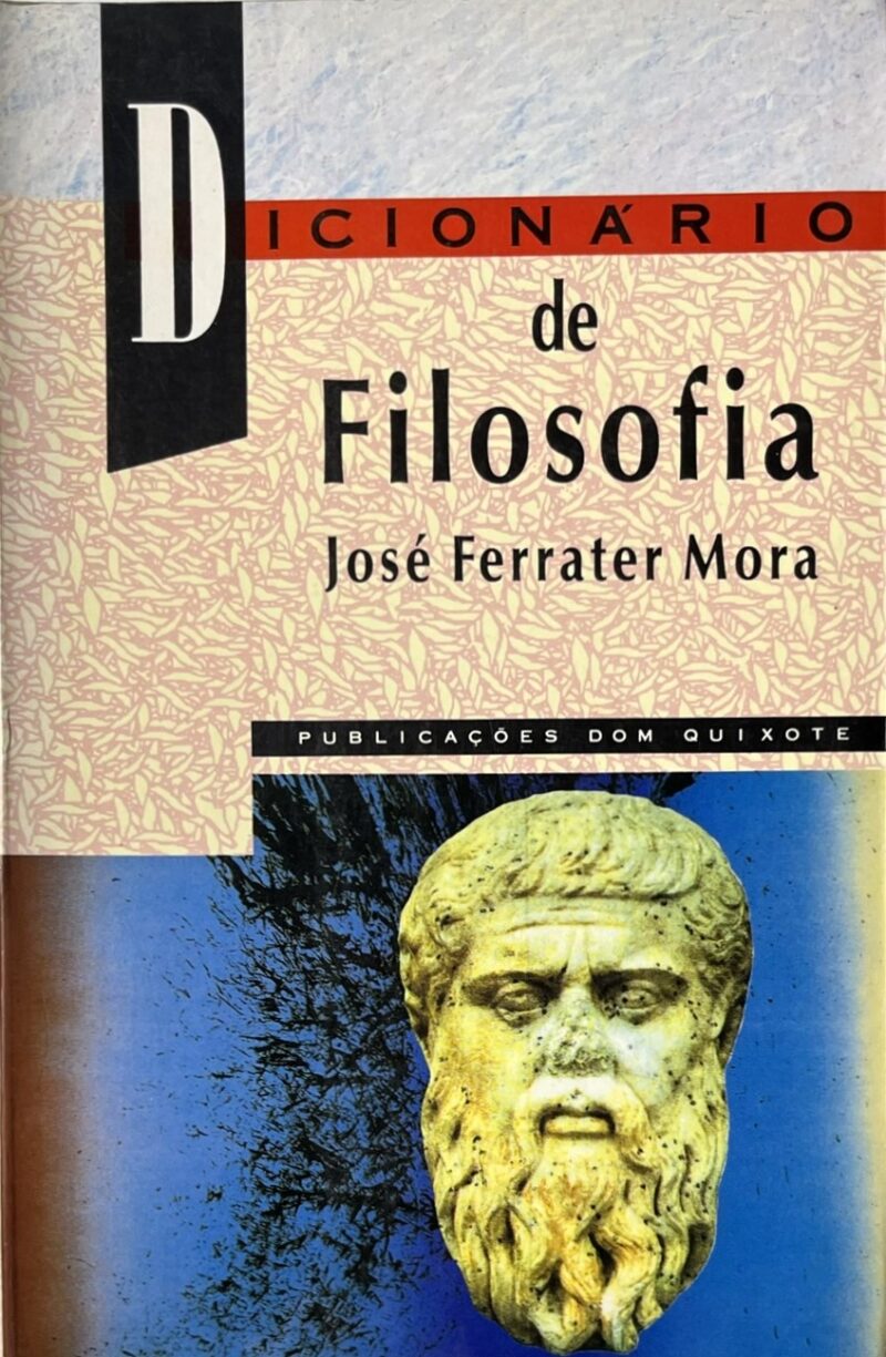 Dicionário de filosofia / José Ferrater Mora