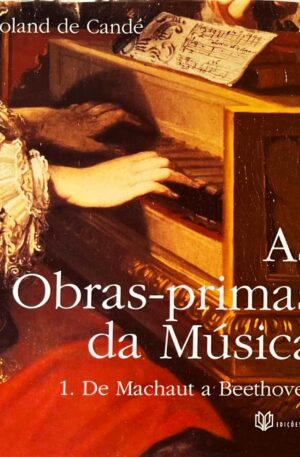 As Obras-primas da Música / Roland de Candé (2 Vols)