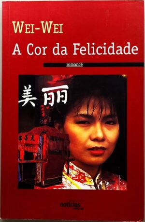 A Cor da Felicidade / Wei-Wei