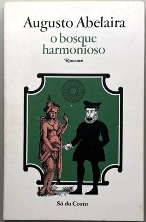 O Bosque Harmonioso / Augusto Abelaira
