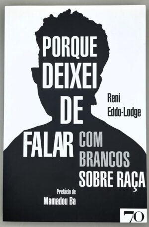 Porque Deixei de Falar com Brancos sobre Raça / Reni Eddo-Lodge