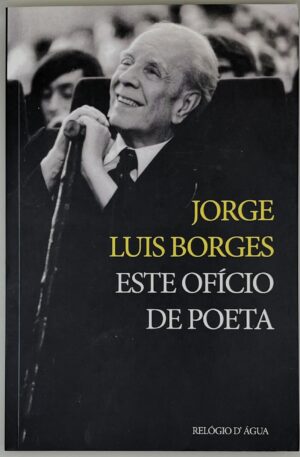 Este Ofício de Poeta / Jorge Luis Borges