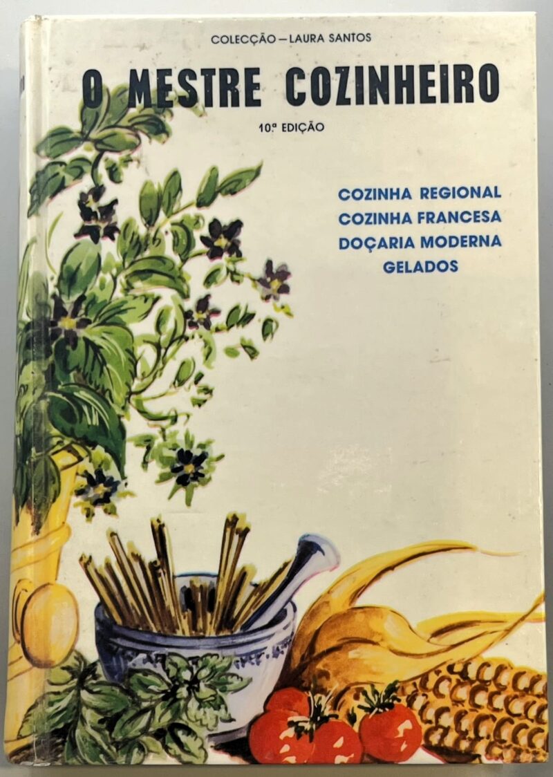 O Mestre Cozinheiro : Tratado Completo de Culinária / Laura Santos