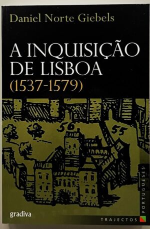 A Inquisição de Lisboa (1537-1579) / Daniel Norte Giebels