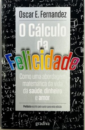 O Cálculo da Felicidade / Oscar E. Fernandez