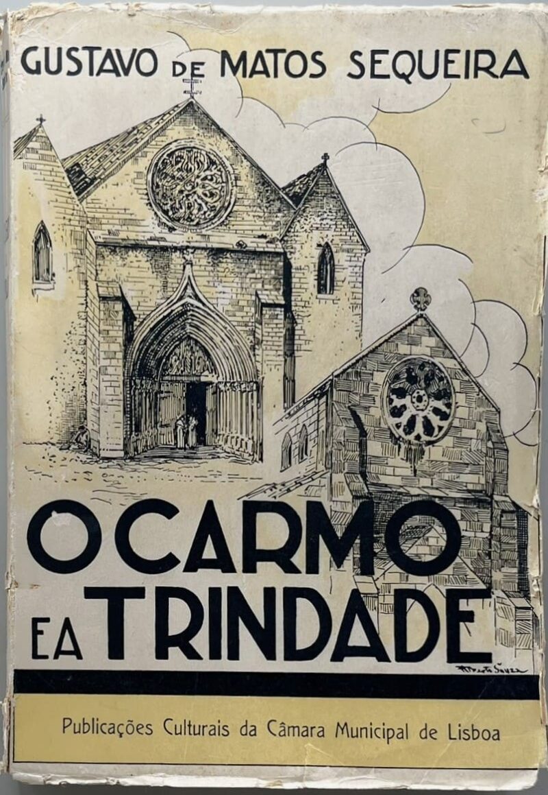 O Carmo e a Trindade : subsídios para a história de Lisboa / Gustavo de Matos Sequeira (3 Vols.)
