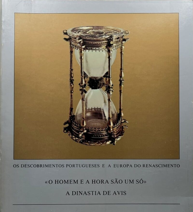 Os Descobrimentos Portugueses e a Europa do Renascimento - «O Homem e a Hora São um Só» - A Dinastia de Avis
