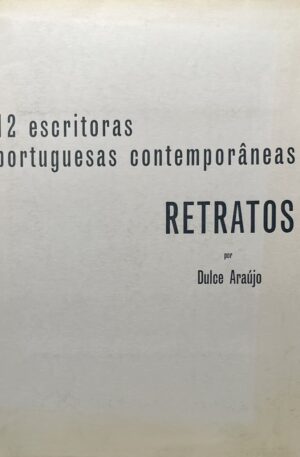 12 Escritoras Portuguesas Contemporâneas : Retratos por Dulce Araújo