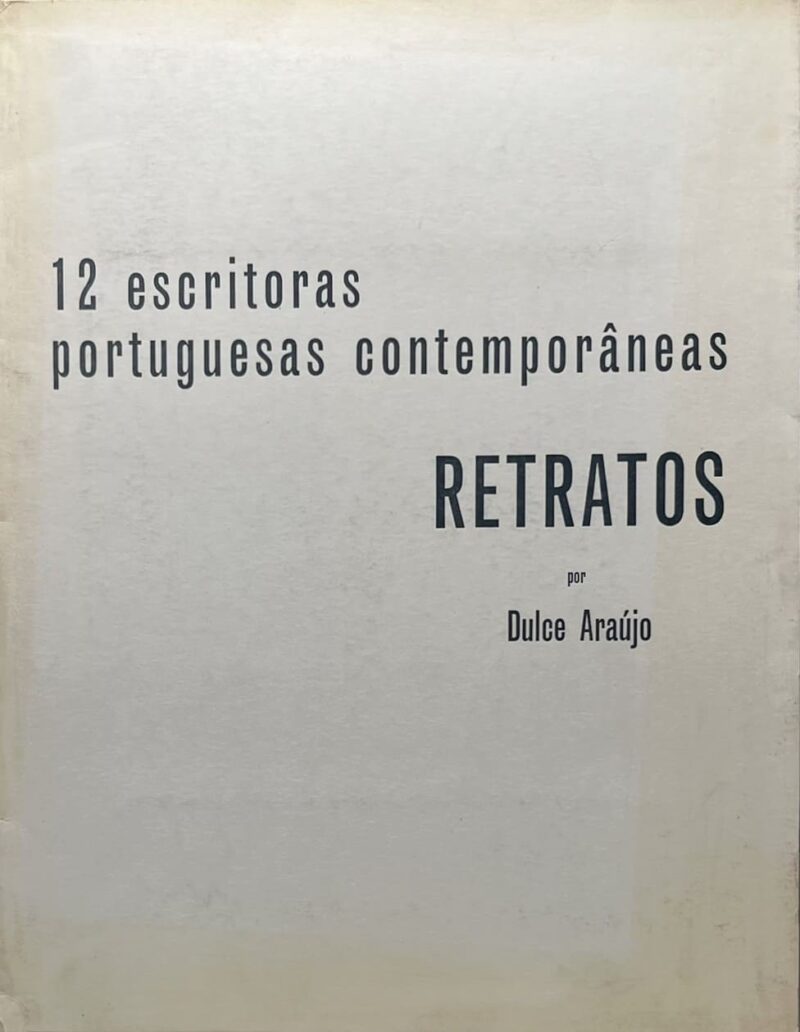 12 Escritoras Portuguesas Contemporâneas : Retratos por Dulce Araújo