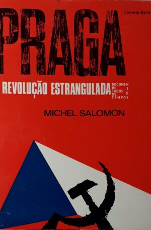 Praga : A Revolução Estrangulada / Michel Salomon