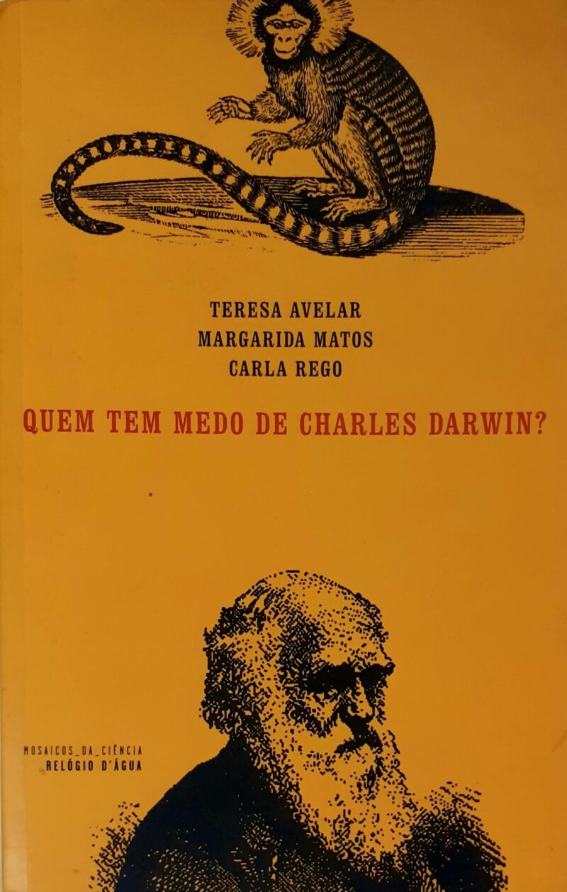 Quem Tem Medo de Charles Darwin? : O Problema da Selecção Natural / Teresa Avelar, Margarida Matos, Carla Rego