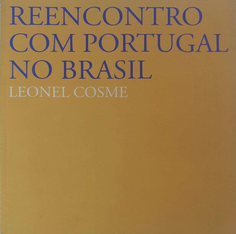 Reencontro com Portugal no Brasil / Leonel Cosme