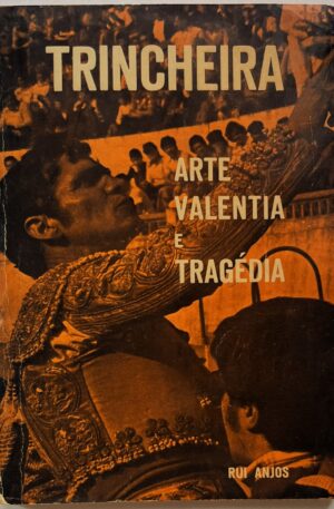 Trincheira : Arte, Valentia e Tragédia / Rui Anjos