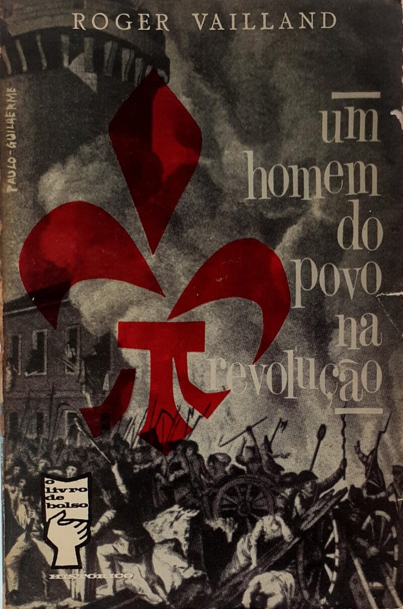 Um Homem do Povo na Revolução / Roger Vailland, Raymond Manevy