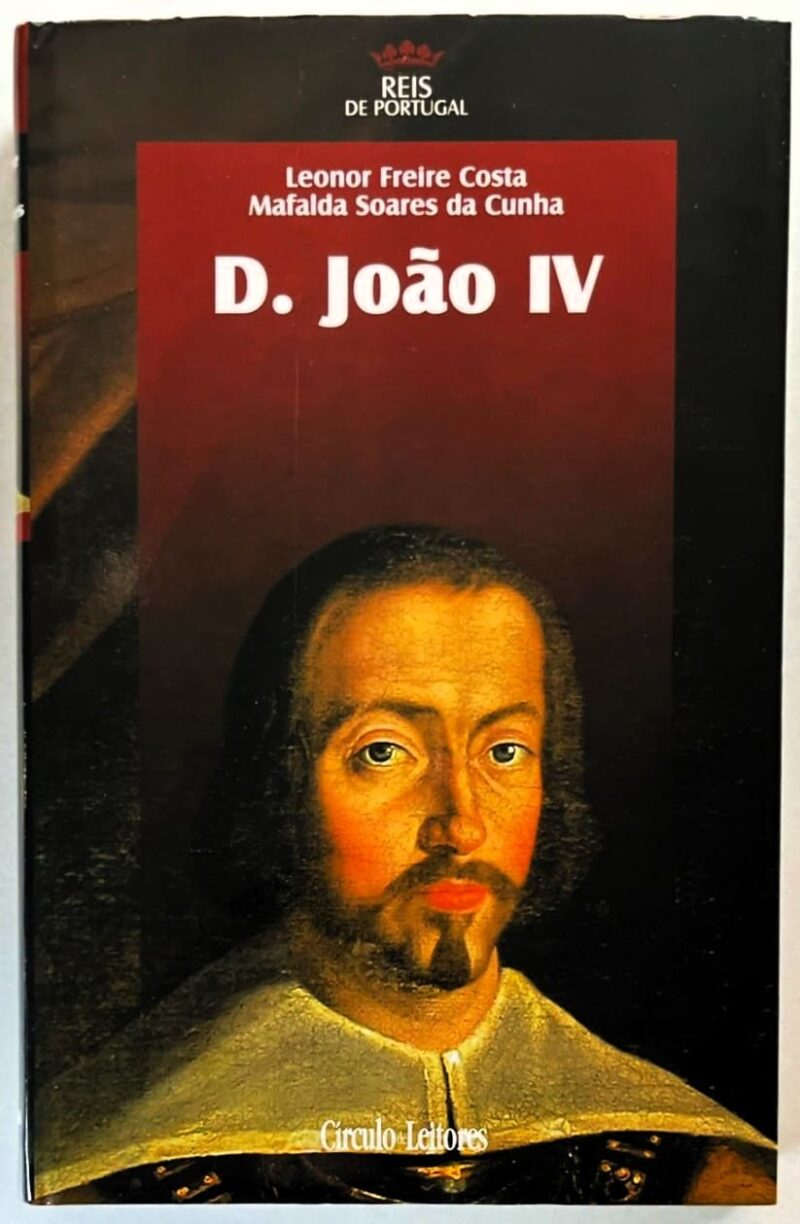 D. João IV / Leonor Freire Costa, Mafalda Soares da Cunha