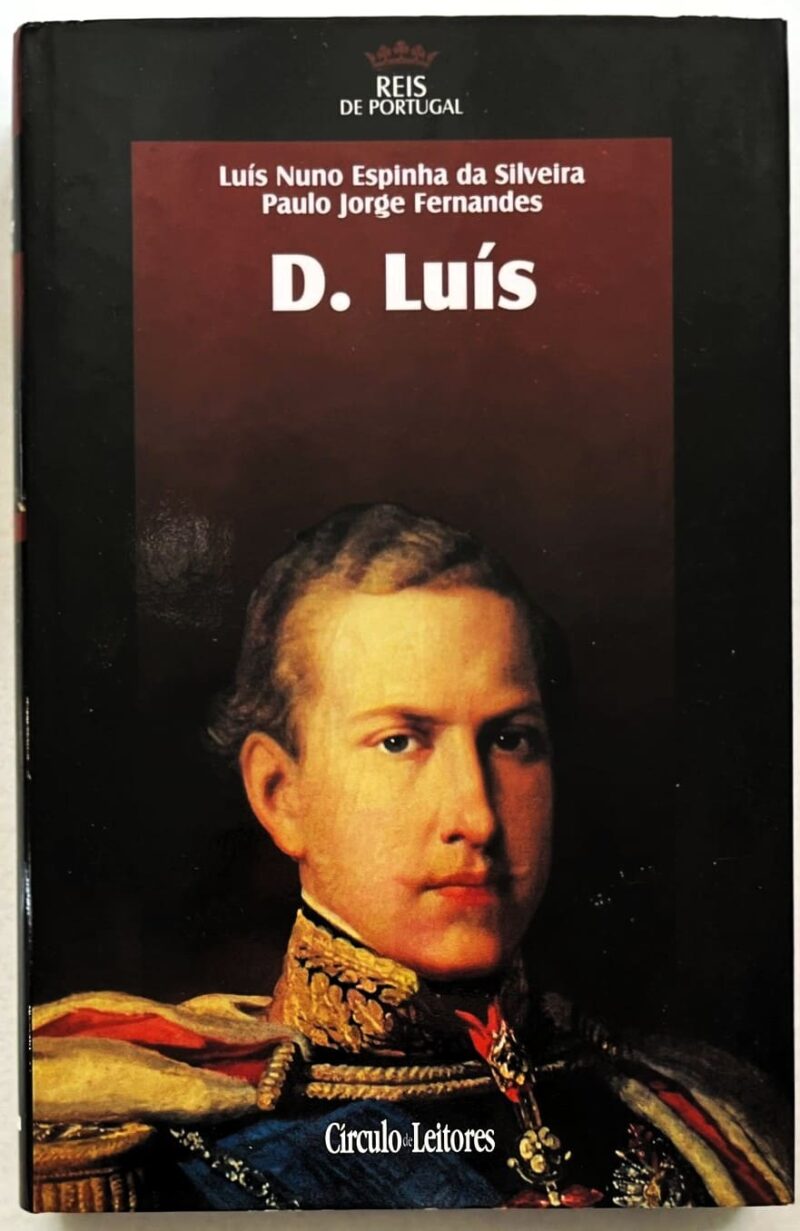 D. Luís / Luís Nuno Espinha da Silveira, Paulo Jorge Fernandes