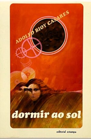 Dormir ao Sol / Adolfo Bioy Casares