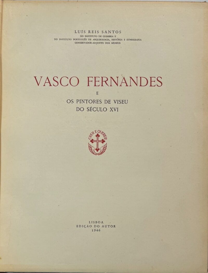 Vasco Fernandes e os Pintores de Viseu do Século XVI / Luís Reis Santos