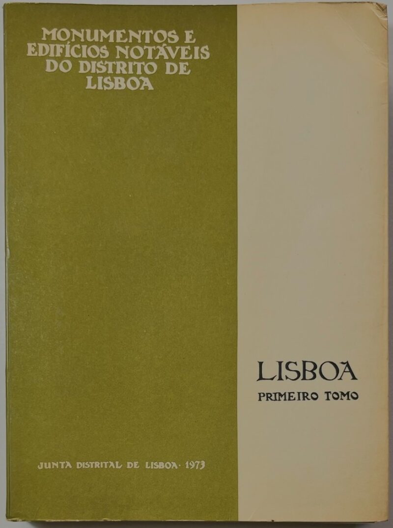Monumentos e edifícios notáveis do Distrito de Lisboa :  Lisboa (Primeiro Tomo)