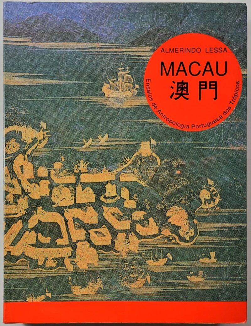 Macau : ensaios de antropologia portuguesa dos trópicos / Almerindo Lessa