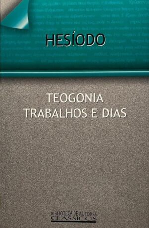 Teogonia, Trabalhos e Dias / Hesíodo