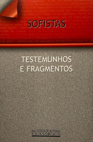 Sofistas - Testemunhos e Fragmentos