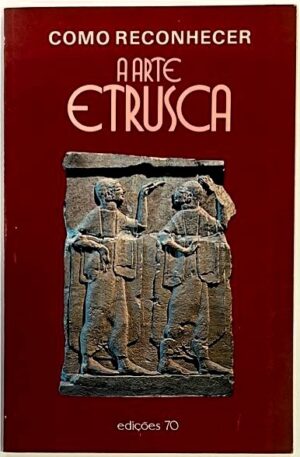 Como Reconhecer a Arte Etrusca / Romolo A. Staccioli