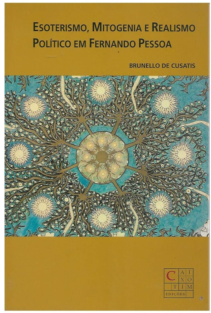 Esoterismo, Mitogenia e Realismo Político em Fernando Pessoa / Brunello de Cusatis