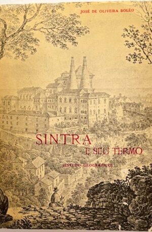Sintra e seu Termo : Estudo Geográfico / José de Oliveira Boléo